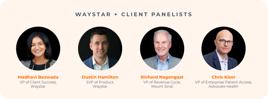 Headshots of: Madhavi Bezwada, VP of Client Success, Waystar Dustin Hamilton, SVP of Product, Waystar Richard Nagengast, VP of Revenue Cycle, Mount Sinai Doctors Faculty Practice Chris Kiser, VP of Enterprise Patient Access, Advocate Health 